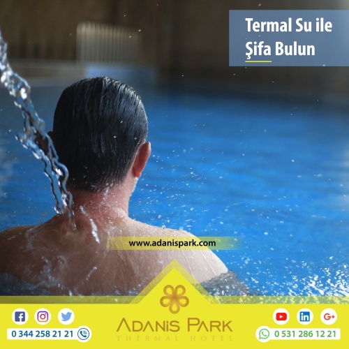 ADANİSPARK TERMAL OTEL
www.adanispark.com 
Tel: 0 344 258 21 22
Mobil ve Whatsapp: 0 531 286 12 21

*TERMAL SUYUN FAYDALARI*
Romatizmal hastalıkların kronik dönemleri, Osteoartrit gibi eklem hastalıkları, Kireçlenmeler, Osteoporoz, Fibromiyalji (Kul