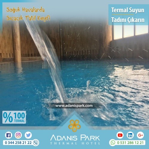 ADANİSPARK TERMAL OTEL
www.adanispark.com 
Tel: 0 344 258 21 22
Mobil ve Whatsapp: 0 531 286 12 21

*TERMAL SUYUN FAYDALARI*
Romatizmal hastalıkların kronik dönemleri, Osteoartrit gibi eklem hastalıkları, Kireçlenmeler, Osteoporoz, Fibromiyalji (Kul