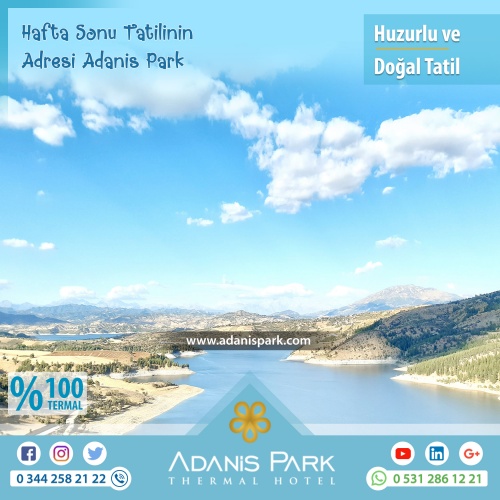 ADANİSPARK TERMAL OTEL
www.adanispark.com 
Tel: 0 344 258 21 22
Mobil ve Whatsapp: 0 531 286 12 21

*TERMAL SUYUN FAYDALARI*
Romatizmal hastalıkların kronik dönemleri, Osteoartrit gibi eklem hastalıkları, Kireçlenmeler, Osteoporoz, Fibromiyalji (Kul