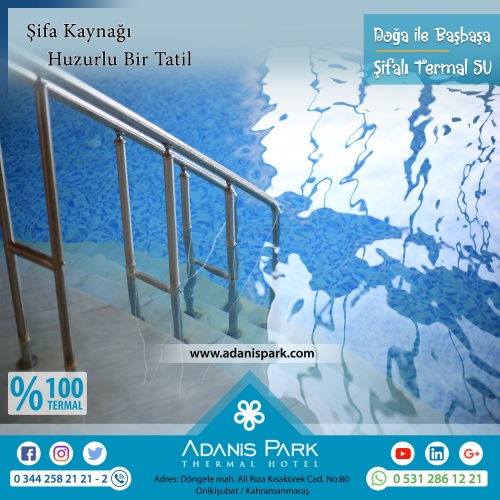 ADANİSPARK TERMAL OTEL
www.adanispark.com 
Tel: 0 344 258 21 22
Mobil ve Whatsapp: 0 531 286 12 21

*TERMAL SUYUN FAYDALARI*
Romatizmal hastalıkların kronik dönemleri, Osteoartrit gibi eklem hastalıkları, Kireçlenmeler, Osteoporoz, Fibromiyalji (Kul