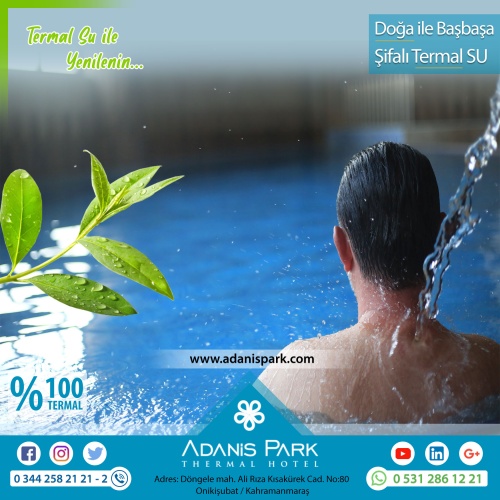 ADANİSPARK TERMAL OTEL
www.adanispark.com 
Tel: 0 344 258 21 22
Mobil ve Whatsapp: 0 531 286 12 21

*TERMAL SUYUN FAYDALARI*
Romatizmal hastalıkların kronik dönemleri, Osteoartrit gibi eklem hastalıkları, Kireçlenmeler, Osteoporoz, Fibromiyalji (Kul