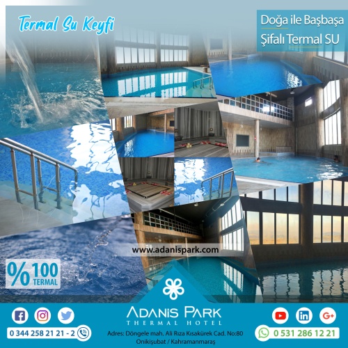 ADANİSPARK TERMAL OTEL
www.adanispark.com 
Tel: 0 344 258 21 22
Mobil ve Whatsapp: 0 531 286 12 21

*TERMAL SUYUN FAYDALARI*
Romatizmal hastalıkların kronik dönemleri, Osteoartrit gibi eklem hastalıkları, Kireçlenmeler, Osteoporoz, Fibromiyalji (Kul