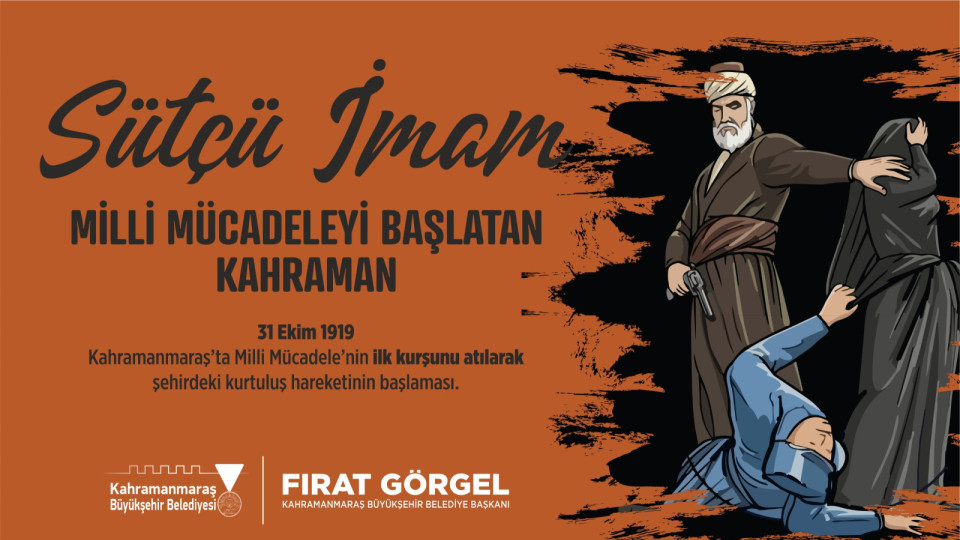 Başkan Görgel; “Sütçü İmam’ın İlk Kurşunu Bağımsızlık İrademizin Sembolüdür”